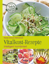 Vitalkost-Rezepte - Renée Weihsbrodt, Bruno Weihsbrodt