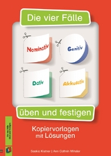 Die vier Fälle – Nominativ, Genitiv, Dativ, Akkusativ üben und festigen - Ann Cathrin Thanuskody, Saskia Kistner