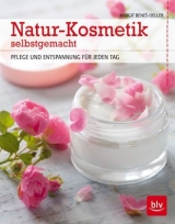 Natur-Kosmetik selbstgemacht - Margit Beneš-Oeller