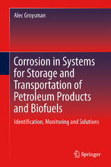 Corrosion in Systems for Storage and Transportation of Petroleum Products and Biofuels - Alec Groysman