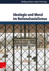 Ideologie und Moral im Nationalsozialismus - 