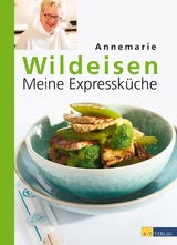 Meine Expressküche - Annemarie Wildeisen