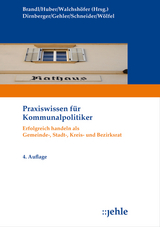 Praxiswissen für Kommunalpolitiker - Dirnberger, Franz; Schneider, Emil; Wölfel, Roland; Gehler, Andrea; Brandl, Uwe; Huber, Thomas; Walchshöfer, Jürgen