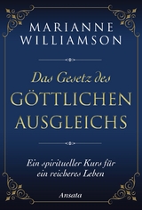 Das Gesetz des göttlichen Ausgleichs - Marianne Williamson