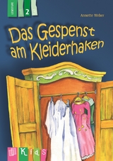 Das Gespenst am Kleiderhaken – Lesestufe 2 - Annette Weber