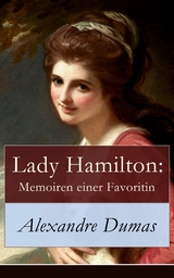 Lady Hamilton: Memoiren einer Favoritin -  Alexandre Dumas