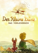 Der kleine Prinz - Das Vorlesebuch - Antoine de Saint-Exupéry