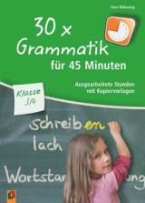 30 x Grammatik für 45 Minuten - Klasse 3/4 - Nina Wilkening