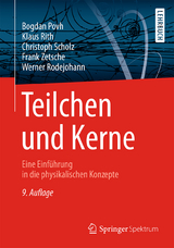 Teilchen und Kerne - Povh, Bogdan; Rith, Klaus; Scholz, Christoph; Zetsche, Frank; Rodejohann, Werner