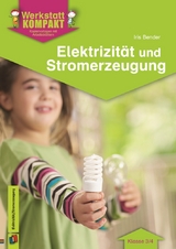 Elektrizität und Stromerzeugung – Klasse 3/4 - Iris Bender