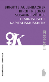 Feministische Kapitalismuskritik - Brigitte Aulenbacher, Birgit Riegraf, Susanne Völker