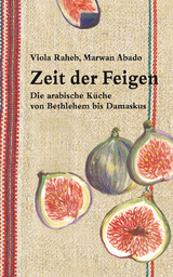 Zeit der Feigen - Raheb, Viola; Abado, Marwan