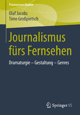 Journalismus fürs Fernsehen - Olaf Jacobs, Timo Großpietsch