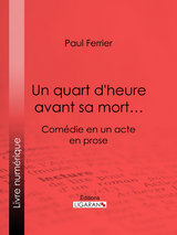 Un quart d'heure avant sa mort… -  Ligaran, Paul Ferrier