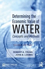 Determining the Economic Value of Water - Young, Robert A.; Loomis, John B.