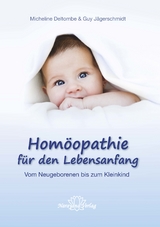 Homöopathie für den Lebensanfang - Micheline Deltombe, Guy Jaegerschmidt