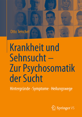 Krankheit und Sehnsucht - Zur Psychosomatik der Sucht - Otto Teischel