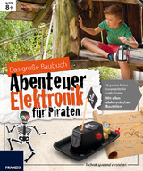 Das große Baubuch Abenteuer Elektronik für Piraten - Ulrich E. Stempel