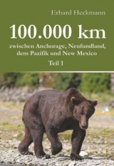 100.000 km zwischen Anchorage, Neufundland, dem Pazifik und New Mexico - Teil 1 - Erhard Heckmann