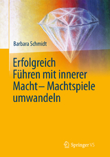 Erfolgreich führen mit innerer Macht - Machtspiele umwandeln - Barbara Schmidt