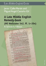 A Late Middle English Remedy-book (MS Wellcome 542, ff. 1r-20v) - Javier Calle Martín, Miguel Angel Castaño-Gil