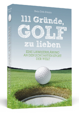 111 Gründe, Golf zu lieben - Hein-Dirk Stünitz