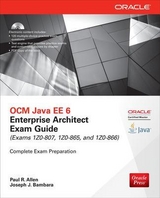 OCM Java EE 6 Enterprise Architect Exam Guide (Exams 1Z0-807, 1Z0-865 & 1Z0-866) - Allen, Paul R.; Bambara, Joseph