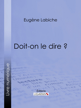 Doit-on le dire ? - Eugène Labiche, Émile Augier