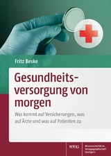 Gesundheitsversorgung von morgen - Fritz Beske