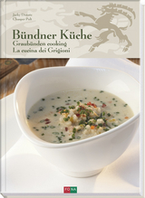Bündner Küche - Graubünden Cooking - La Cucina dei Grigioni - Donatz, Jacky; Pult, Chasper