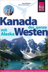 Reise Know-How Reiseführer Kanada, der ganze Westen mit Alaska - Grundmann, Hans-R.; Wagner, Bernd