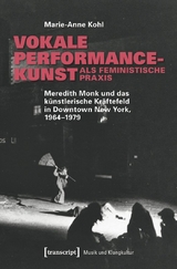 Vokale Performancekunst als feministische Praxis -  Marie-Anne Kohl