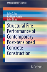 Structural Fire Performance of Contemporary Post-tensioned Concrete Construction - John Gales, Kathleen Hartin, Luke Bisby