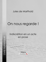 On nous regarde ! - Jules De Marthold,  Ligaran