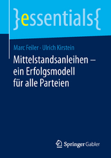 Mittelstandsanleihen – ein Erfolgsmodell für alle Parteien - Marc Feiler, Ulrich Kirstein