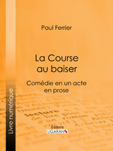 La Course au baiser - Paul Ferrier,  Ligaran