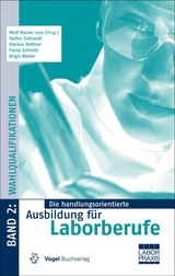 Die handlungsorientierte Ausbildung für Laborberufe / Wahlqualifikationen - Less, Wolf Rainer; Eckhardt, Stefan; Kettner, Markus; Schmitt, Frank; Walter, Birgit; Less, Wolf R