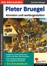 Pieter Bruegel ... anmalen und weitergestalten - Eckhard Berger