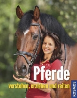 Pferde verstehen, erziehen und reiten - Silke Behling, Sibylle Luise Binder, Anja Schriever