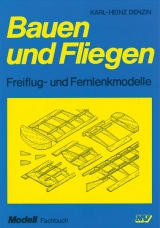 Bauen und Fliegen - Denzin, Karl-Heinz