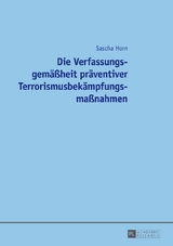 Die Verfassungsgemäßheit präventiver Terrorismusbekämpfungsmaßnahmen - Sascha Horn