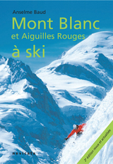 Aiguilles Rouges : Mont Blanc et Aiguilles Rouges à ski - Anselme Baud