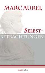 Selbstbetrachtungen - Marc Aurel