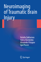 Neuroimaging of Traumatic Brain Injury - Natalia Zakharova, Valery Kornienko, Alexander Potapov, Igor Pronin