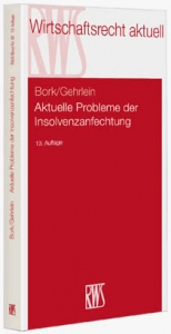 Aktuelle Probleme der Insolvenzanfechtung - Bork, Reinhard; Gehrlein, Markus