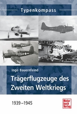 Trägerflugzeuge des Zweiten Weltkriegs - Ingo Bauernfeind