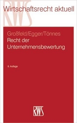 Recht der Unternehmensbewertung - Großfeld, Bernhard; Egger, Ulrich; Tönnes, Wolf Achim