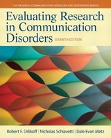 Evaluating Research in Communication Disorders - Orlikoff, Robert; Schiavetti,  Nicholas; Metz, Dale