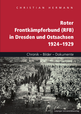 Roter Frontkämpferbund (RFB) in Dresden und Ostsachsen 1924–1929 - Christian Hermann