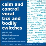 Calm and Control Vocal Tics and Bodily Twitches - Hudson, Lynda; Hudson, Lynda